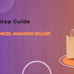 How to Cancel Your Amazon Seller Account: A Step-by-Step Guide