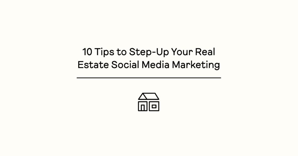 10 Effective Real Estate Social Media Marketing Strategies for New Businesses