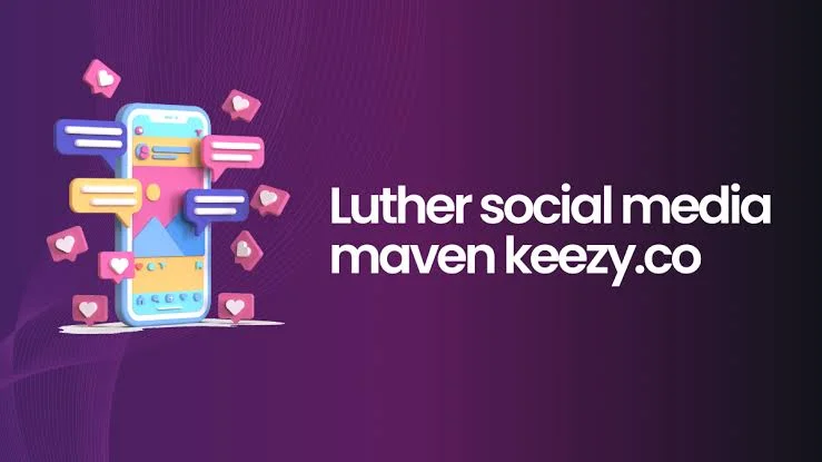 luther social media maven keezy.co